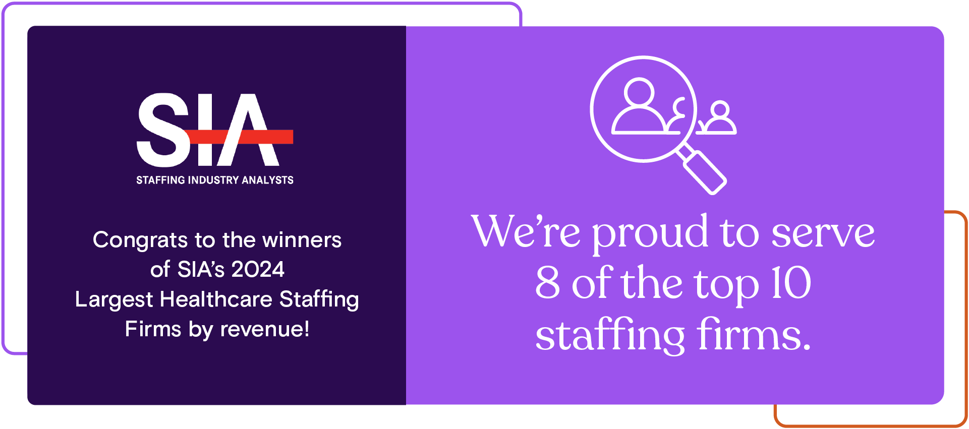 We're proud to serve 8 of the top 10 staffing firms.