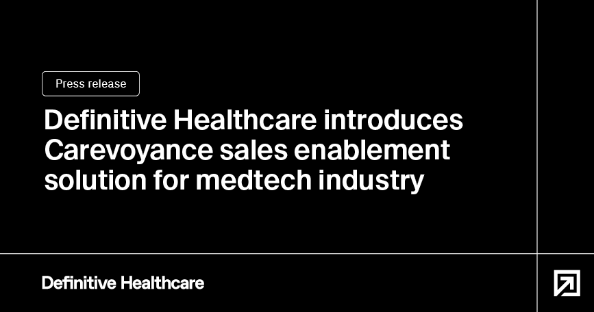Definitive Healthcare introduces Carevoyance sales enablement solution for medtech industry