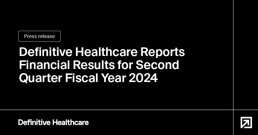Definitive Healthcare reports financial results for second quarter fiscal year 2024