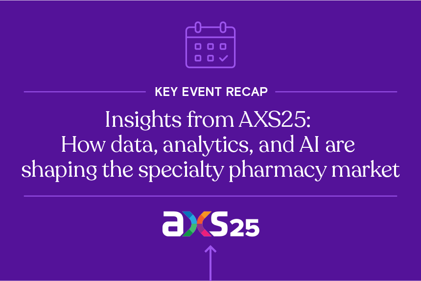 Insights from AXS25: How data, analytics, and AI are shaping the specialty pharmacy market