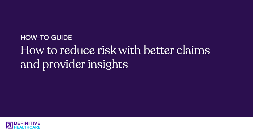how to-reduce-risk-with-better-claims-and-provider-insights