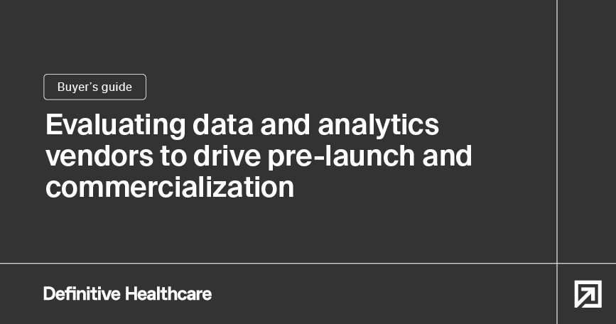 Evaluating data and analytics vendors to drive pre-launch and commercialization