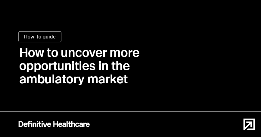 How to uncover more opportunities in the ambulatory market