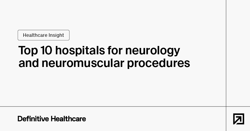 Top 10 hospitals for neurology and neuromuscular procedures