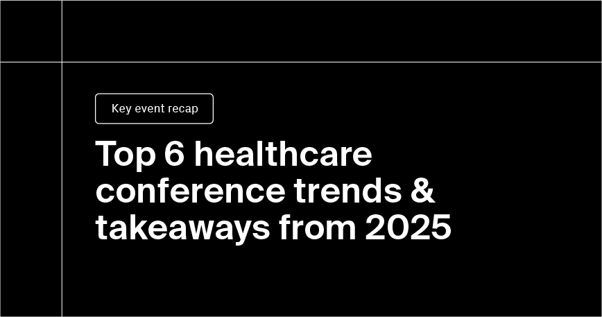 White text on a black background reads: "Key Event Recap - Top 6 healthcare conference trends & takeaways from 2025"