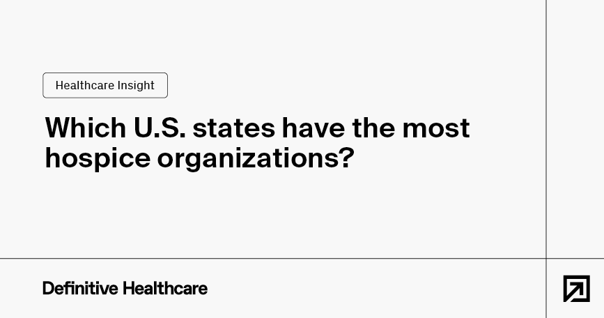 which-us-states-have-the-most-hospice-organizations