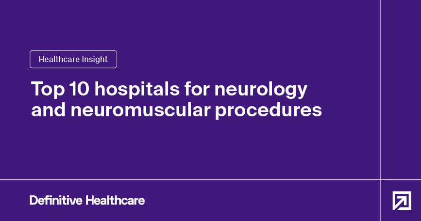 Top 10 hospitals for neurology and neuromuscular procedures