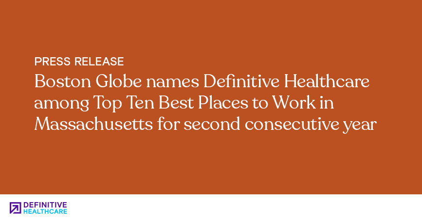 Boston Globe Names Definitive Healthcare among Top Ten Best Places to Work in Massachusetts for Second Consecutive Year