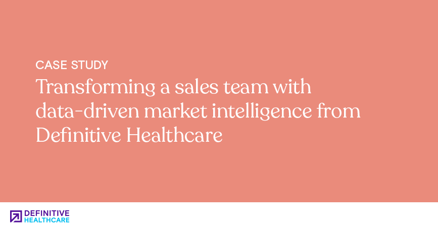 Case study-Transforming a sales team with data-driven market intelligence from Definitive Healthcare