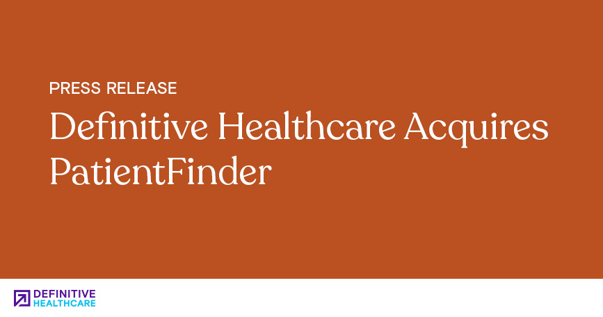 Definitive Healthcare Acquires PatientFinder