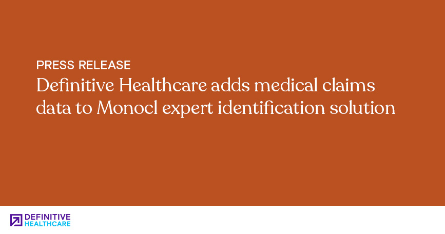 Definitive Healthcare Adds Medical Claims Data to Monocl Expert Identification Solution