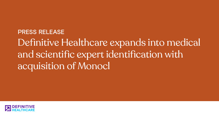 Definitive Healthcare Expands into Medical and Scientific Expert Identification with Acquisition of Monocl