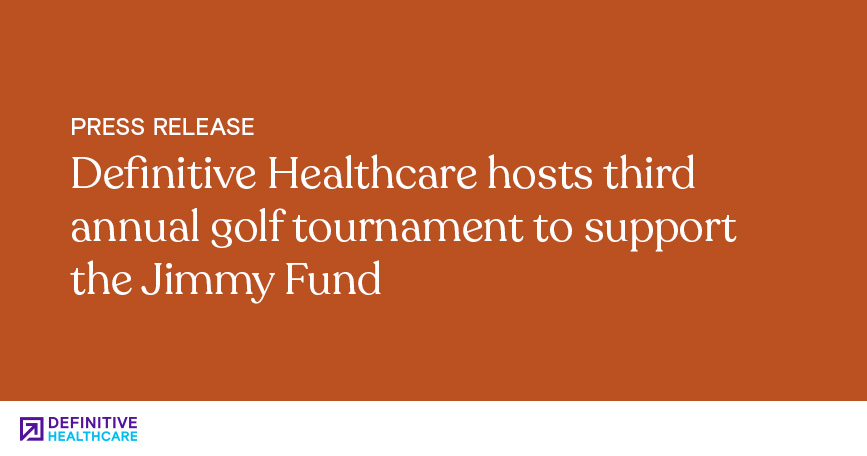 Definitive Healthcare Hosts Third Annual Golf Tournament to Support the Jimmy Fund