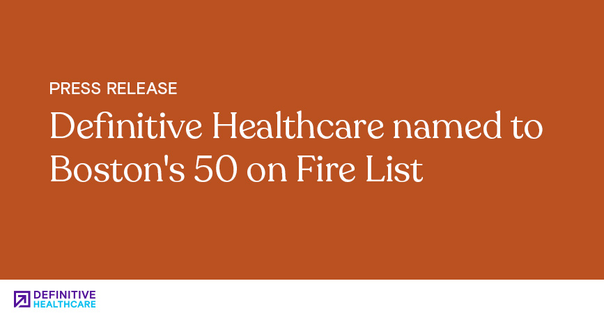 Definitive Healthcare Named to Boston's 50 on Fire List