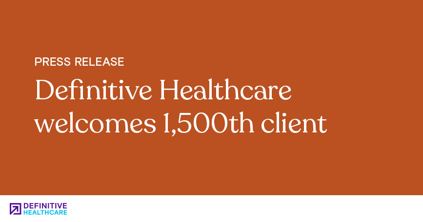 Definitive Healthcare Welcomes 1,500th Client