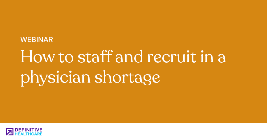 How to Staff and Recruit in a Physician Shortage