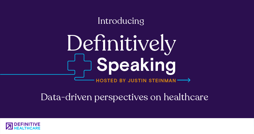 A logo for the Definitively Speaking podcast with the tagline "data-driven perspectives on healthcare"
