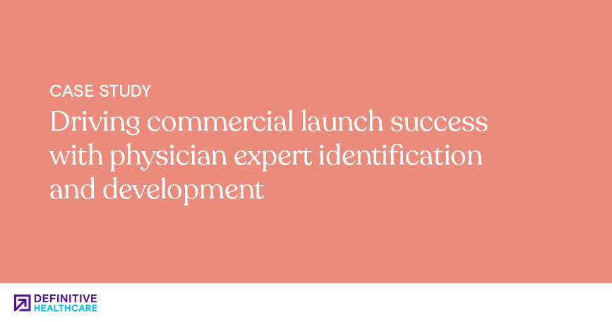 Case Study-Driving commercial launch success with physician expert identification and development