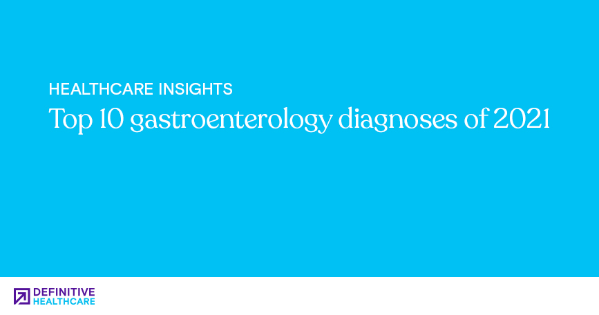 Top 10 gastroenterology diagnoses of 2021