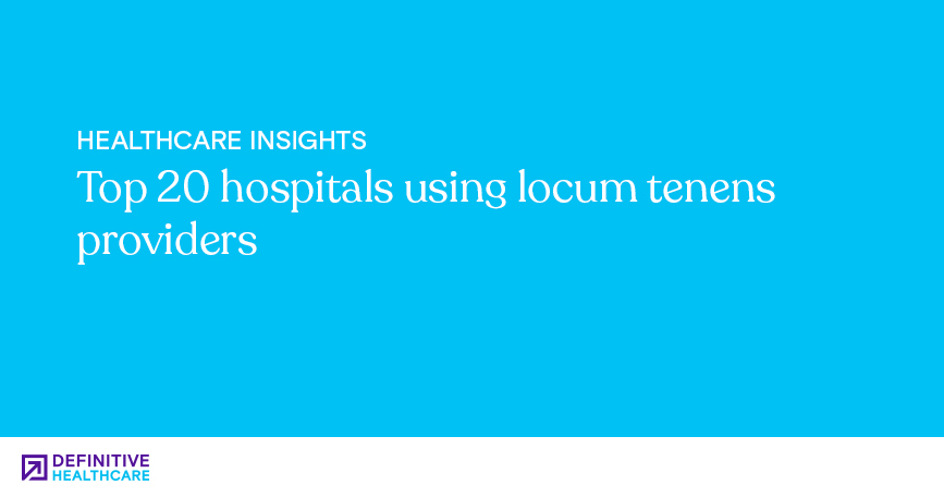 Top 20 hospitals using locum tenens providers