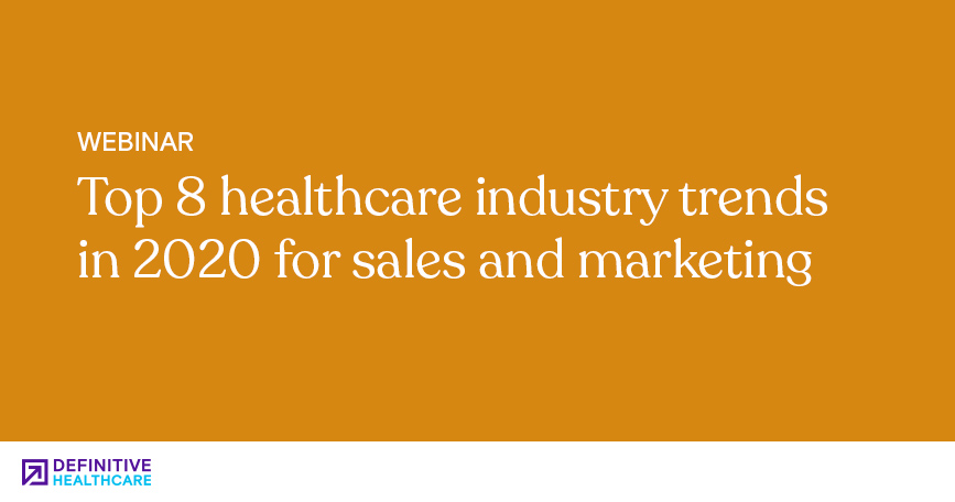 Top 8 Healthcare Industry Trends in 2020 for Sales and Marketing