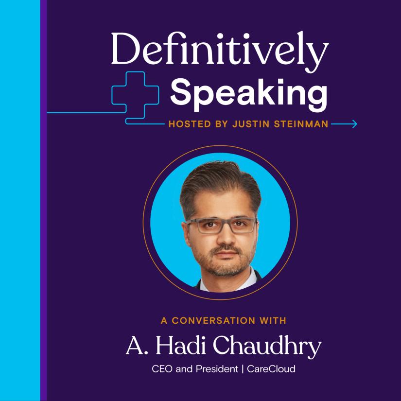 Episode 26: Love ‘em or hate ‘em, EHR and RCM are here to stay. So what’s next? Looking at the past, present, and future with A. Hadi Chaudhry, CEO of CareCloud