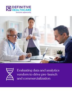 Evaluating data and analytics vendors to drive pre-launch and commercialization